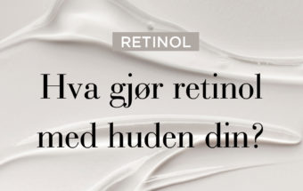 3 ting du ikke visste om Retinol